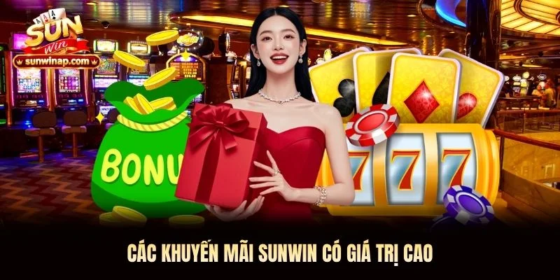 Các khuyến mãi Sunwin có giá trị cao Các khuyến mãi Sunwin có giá trị cao
