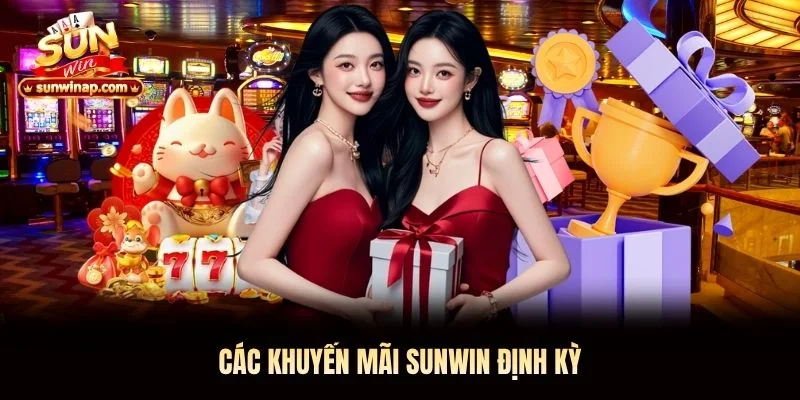 Các khuyến mãi Sunwin định kỳ Các khuyến mãi Sunwin định kỳ