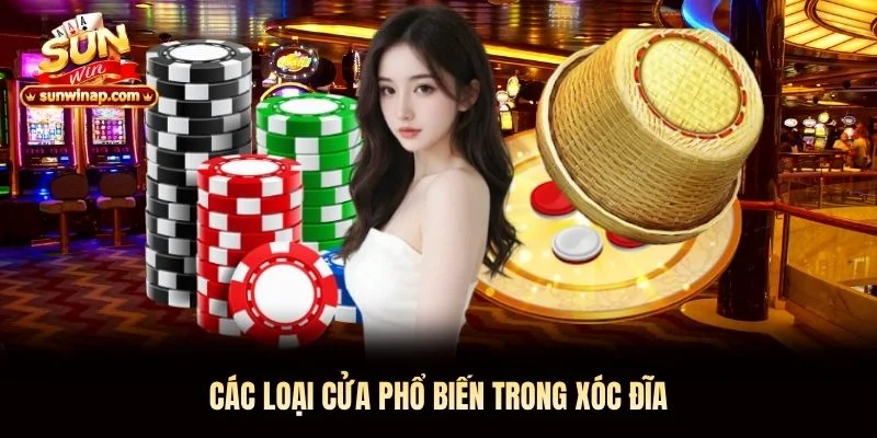 Các loại cửa phổ biến trong xóc đĩa Các loại cửa phổ biến trong xóc đĩa
