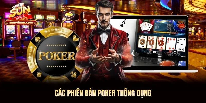 Các phiên bản Poker thông dụng Các phiên bản Poker thông dụng