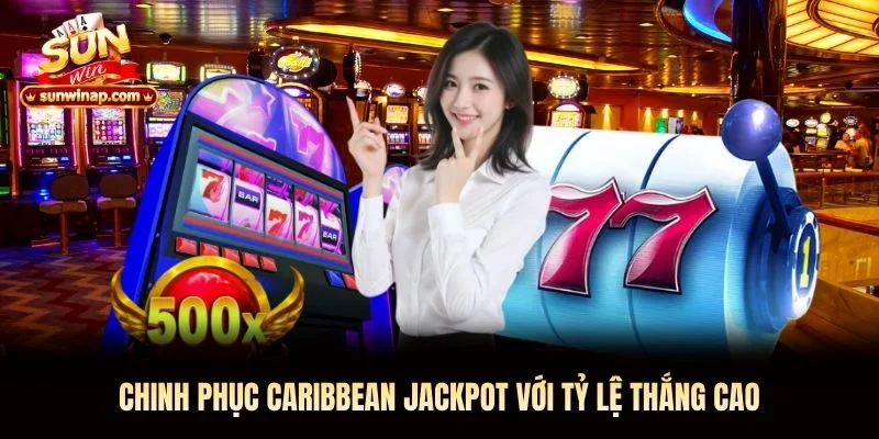 Chinh phục Caribbean Jackpot với tỷ lệ thắng cao