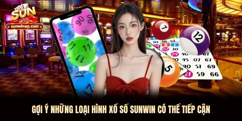 Gợi ý những loại hình xổ số Sunwin có thể tiếp cận 