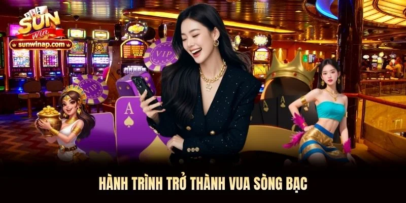 Hành trình trở thành vua sòng bạc
