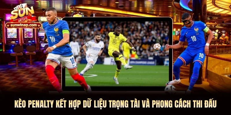 Kèo Penalty kết hợp dữ liệu trọng tài và phong cách thi đấu Kèo Penalty Sunwin kết hợp dữ liệu trọng tài và phong cách thi đấu