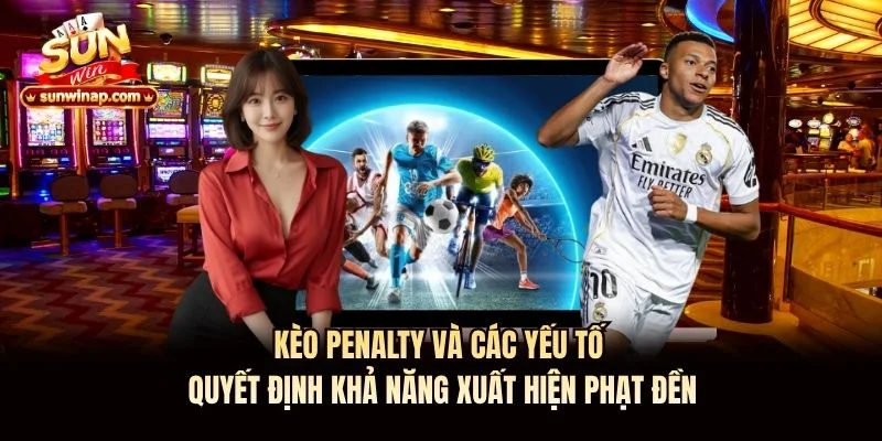 Kèo Penalty và các yếu tố quyết định khả năng xuất hiện phạt đền Kèo Penalty Sunwin và các yếu tố quyết định khả năng xuất hiện phạt đền