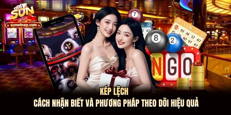 Kép Lệch Sunwin – Cách Nhận Biết Và Phương Pháp Theo Dõi