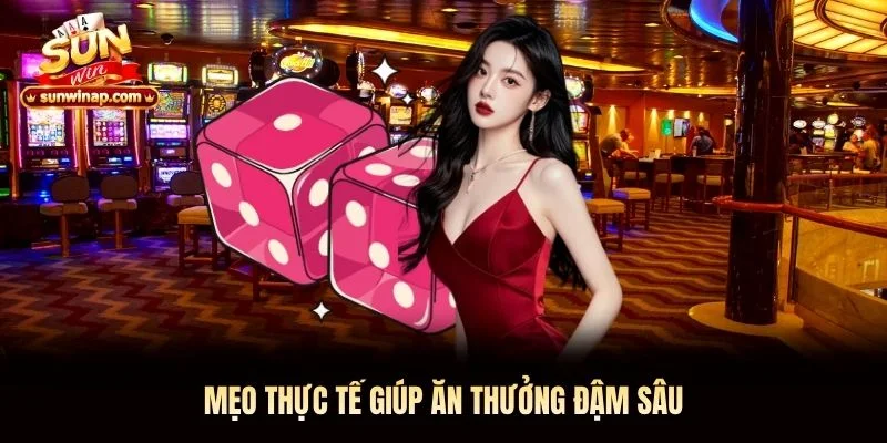 Mẹo thực tế giúp ăn thưởng đậm sâu Mẹo thực tế giúp ăn thưởng đậm sâu