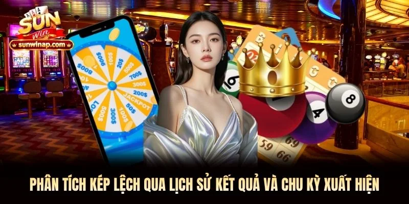 Phân tích kép lệch Sunwin qua lịch sử kết quả và chu kỳ xuất hiện