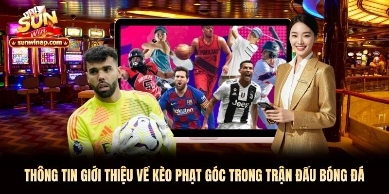 Thông tin giới thiệu về kèo phạt góc trong trận đấu bóng đá Thông tin giới thiệu về kèo phạt góc Sunwin trong trận đấu bóng đá